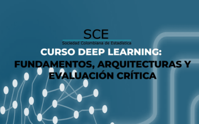 25 DE OCTUBRE DE 2026: FECHA LÍMITE PARA LA INSCRIPCIÓN ORDINARIA AL CURSO VIRTUAL «DEEP LEARNING: FUNDAMENTOS, ARQUITECTURAS Y EVALUACIÓN CRÍTICA» – SOCIEDAD COLOMBIANA DE ESTADÍSTICA (SCE)